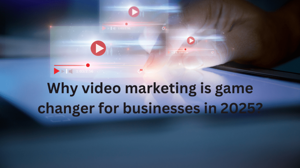 video marketing is game changer for businesses